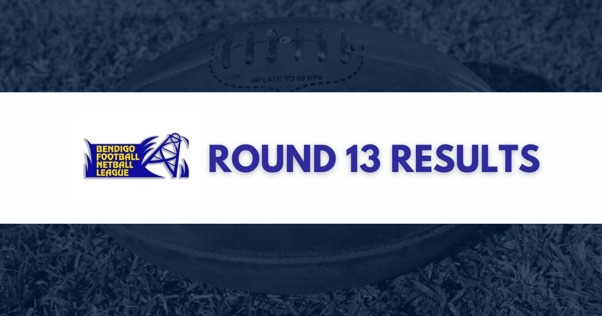 Bendigo Football Netball League Round 13 Results