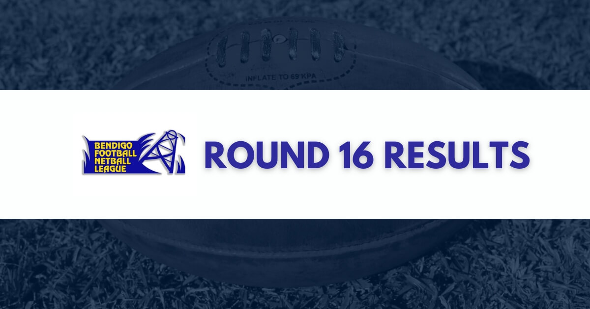 Bendigo Football Netball League Round 16 Results