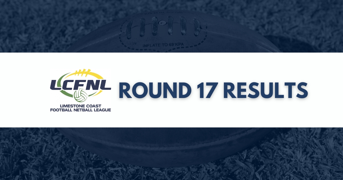 Limestone Coast Football Netball League Round 17 Results
