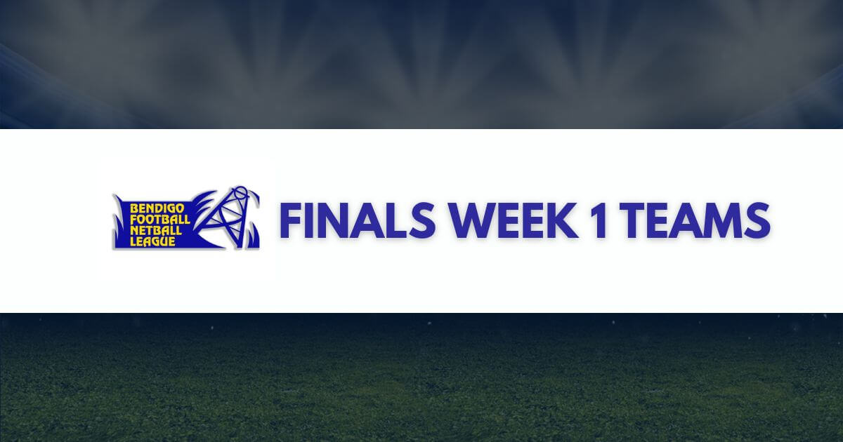 Bendigo Football Netball League Finals Week 1 Teams