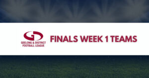 Geelong & District Football Netball League Finals Week 1 Teams