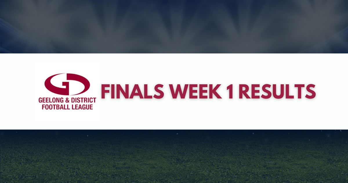 Geelong & District Football Netball League Finals Week 1 Results