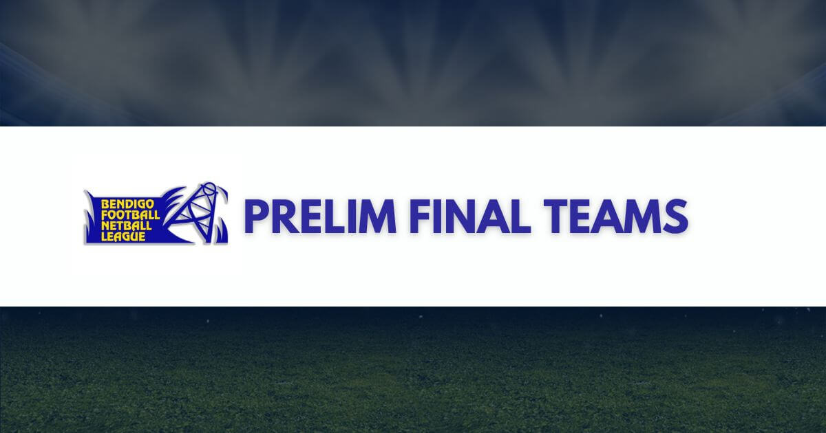 Bendigo Football Netball League Prelim Final Teams