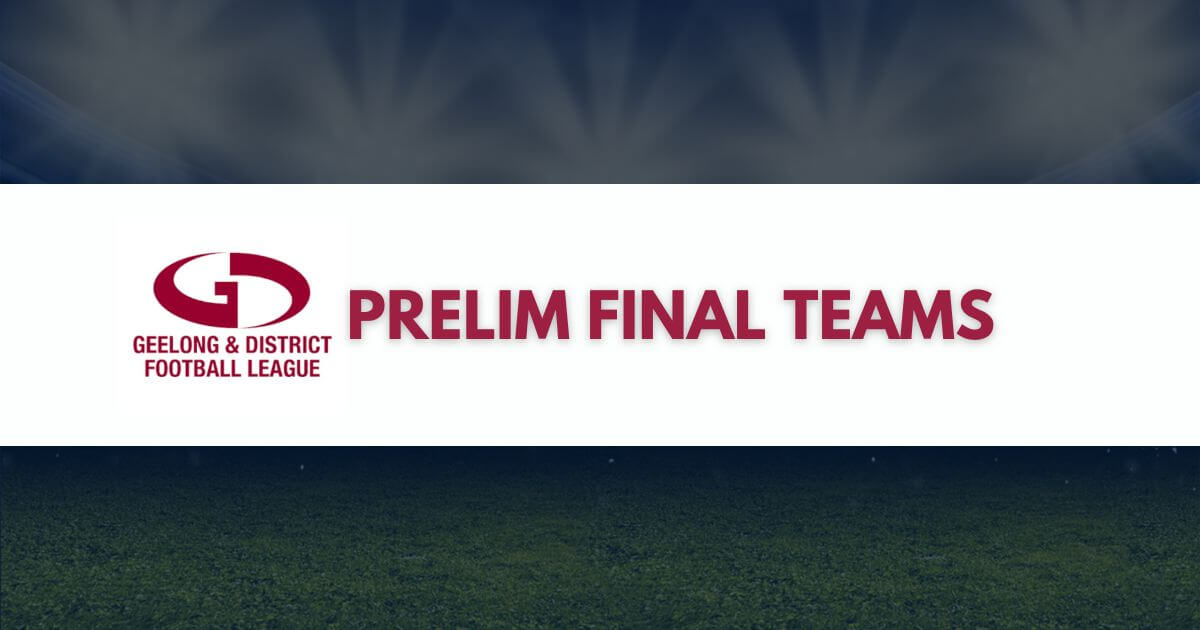 Geelong & District Football Netball League Prelim Final Teams